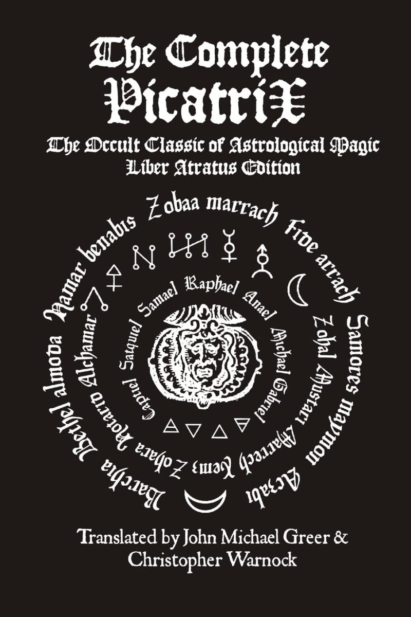 The Complete Picatrix: The Occult Classic of Astrological Magic Liber Atratus Edition - Books