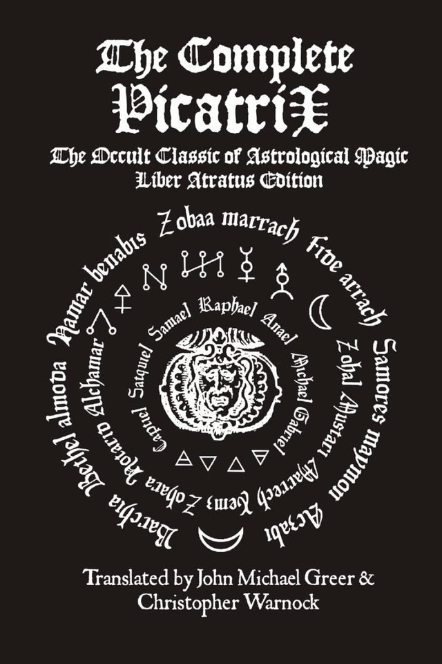The Complete Picatrix: The Occult Classic of Astrological Magic Liber Atratus Edition - Books