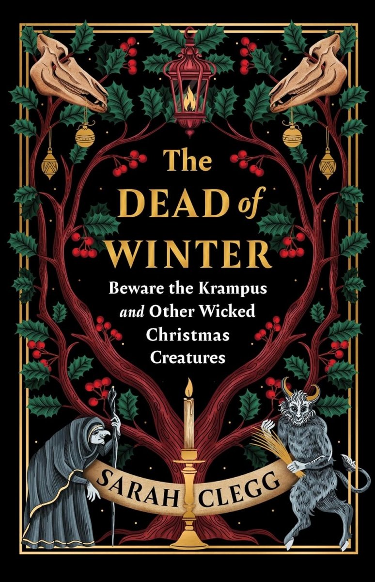 The Dead of Winter: Beware the Krampus and Other Wicked Christmas Creatures - Books