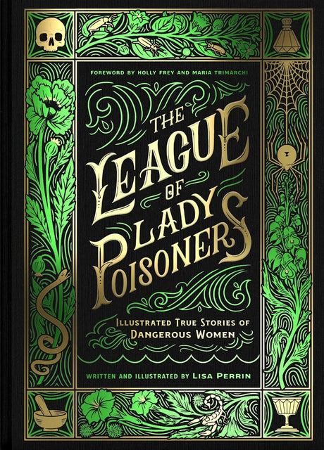 The League of Lady Poisoners: Illustrated True Stories of Dangerous Women (HC) - Books