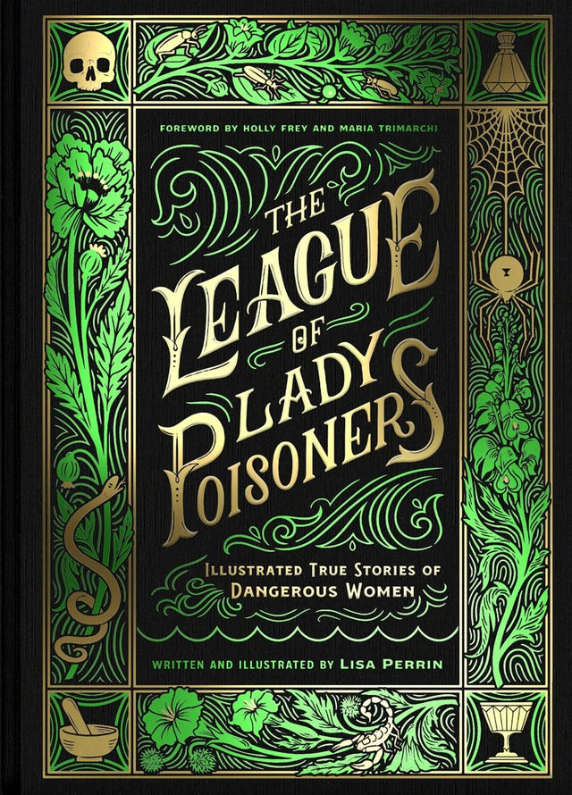 The League of Lady Poisoners: Illustrated True Stories of Dangerous Women (HC) - Books