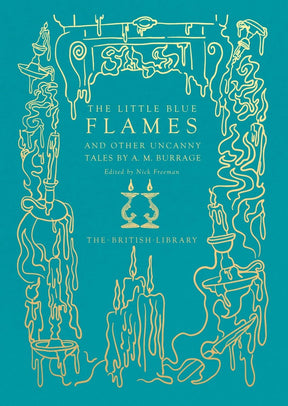 The Little Blue Flames: And Other Uncanny Tales by A. M. Burrage (HC) - Books