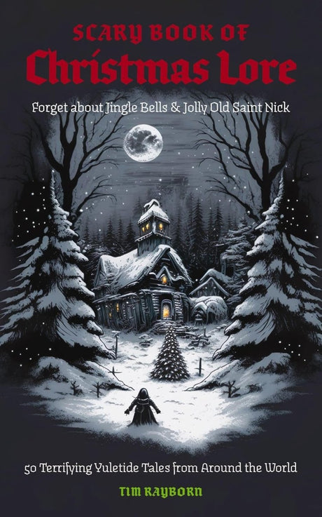 The Scary Book of Christmas Lore: 50 Terrifying Yuletide Tales from Around the World - Books