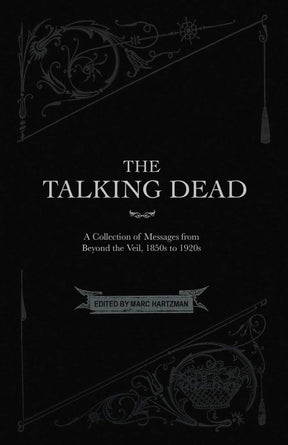 The Talking Dead: A Collection of Messages from Beyond the Veil, 1850s to 1920s - Books