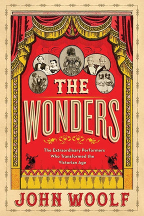 The Wonders: The Extraordinary Performers Who Transformed the Victorian Age - Books