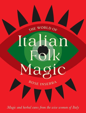 The World of Italian Folk Magic: Magical & Herbal Cures from the Wise Women of Italy - Books