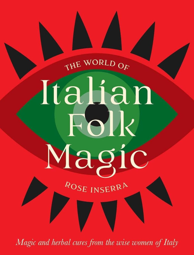 The World of Italian Folk Magic: Magical & Herbal Cures from the Wise Women of Italy - Books
