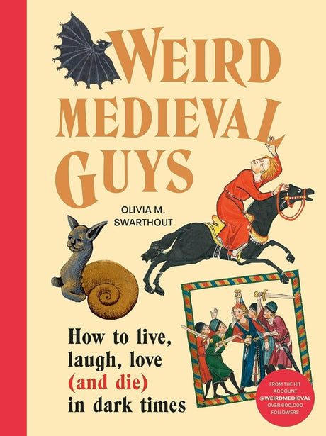 Weird Medieval Guys: How to Live, Laugh, Love (and Die) in Dark Times - Books