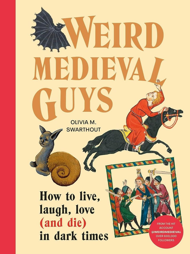 Weird Medieval Guys: How to Live, Laugh, Love (and Die) in Dark Times - Books