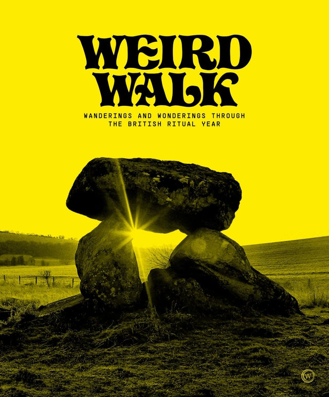Weird Walk: Wanderings and Wonderings through the British Ritual Year (HC) - Books
