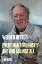 Werner Herzog: Every Man for Himself and God Against All: A Memoir (HC) - Books
