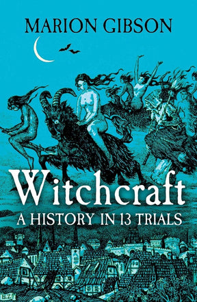 Witchcraft: A History in Thirteen Trials - Books