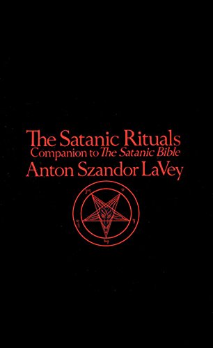 The Satanic Rituals: Companion to The Satanic Bible