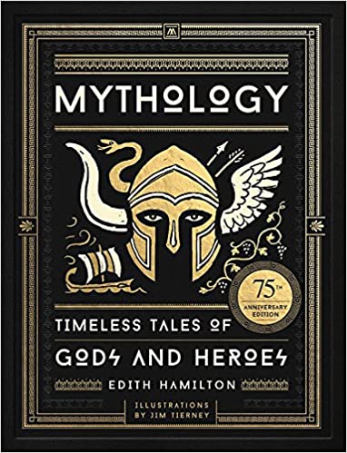 Mythology: Timeless Tales of Gods and Heroes: 75th Ann.