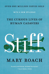 Stiff: The Curious Lives of Human Cadavers (PB)