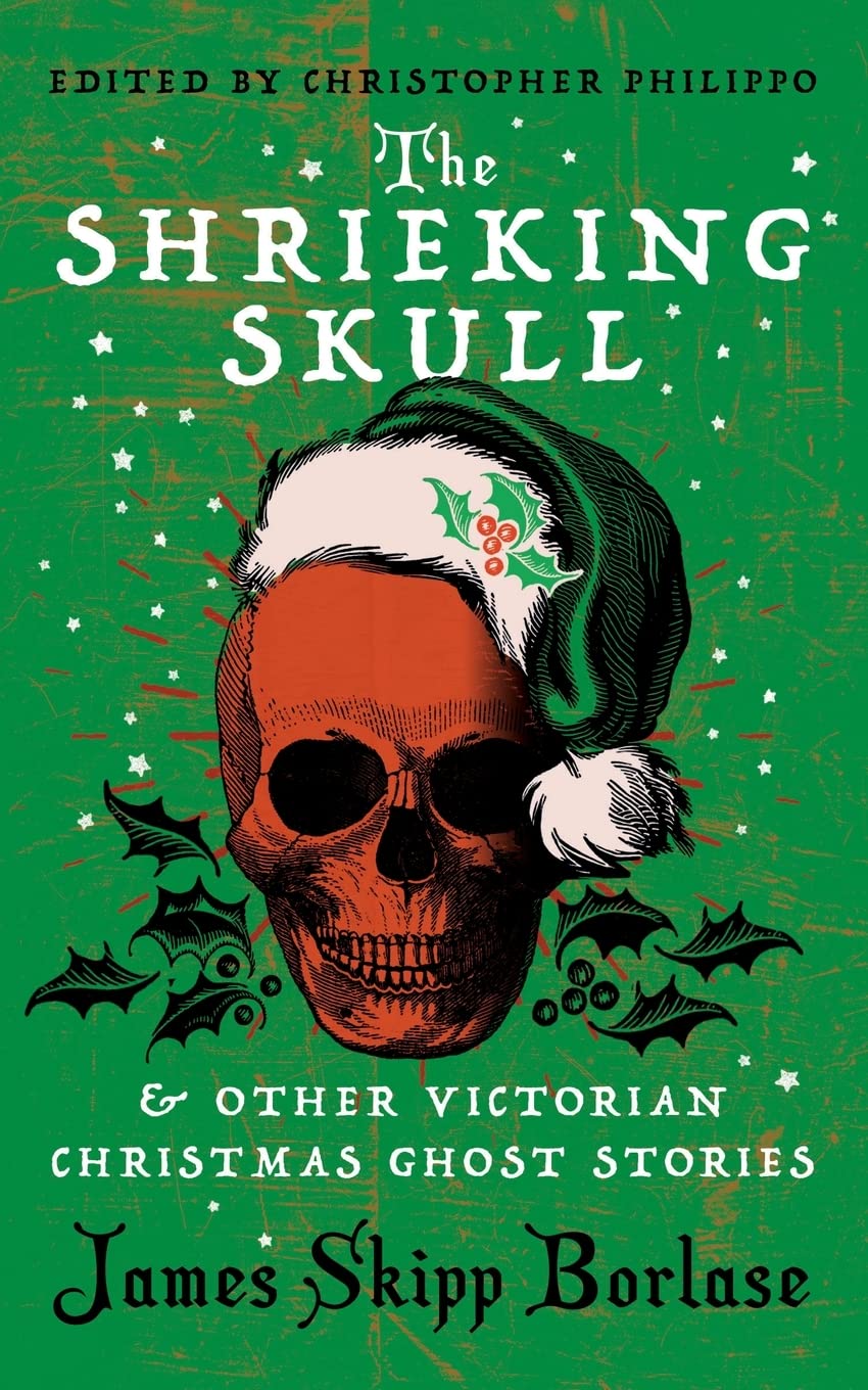 The Shrieking Skull & Other Victorian Christmas Ghost Stories