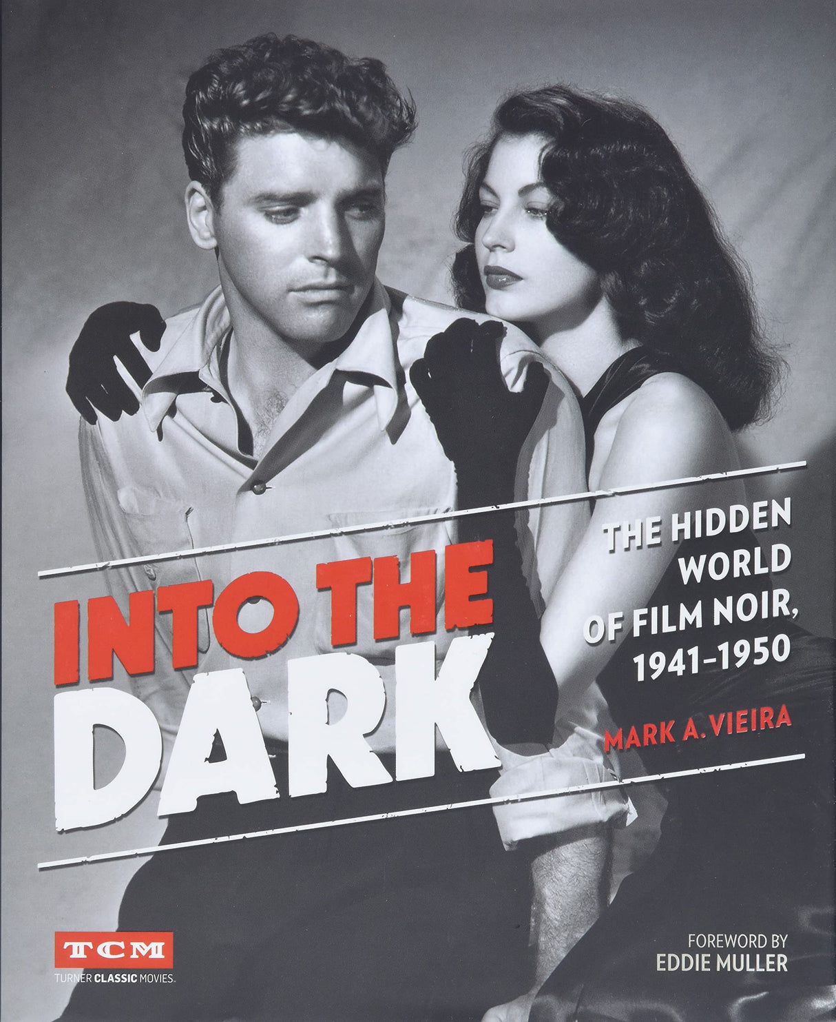 Into the Dark: The Hidden World of Film Noir, 1941-1950