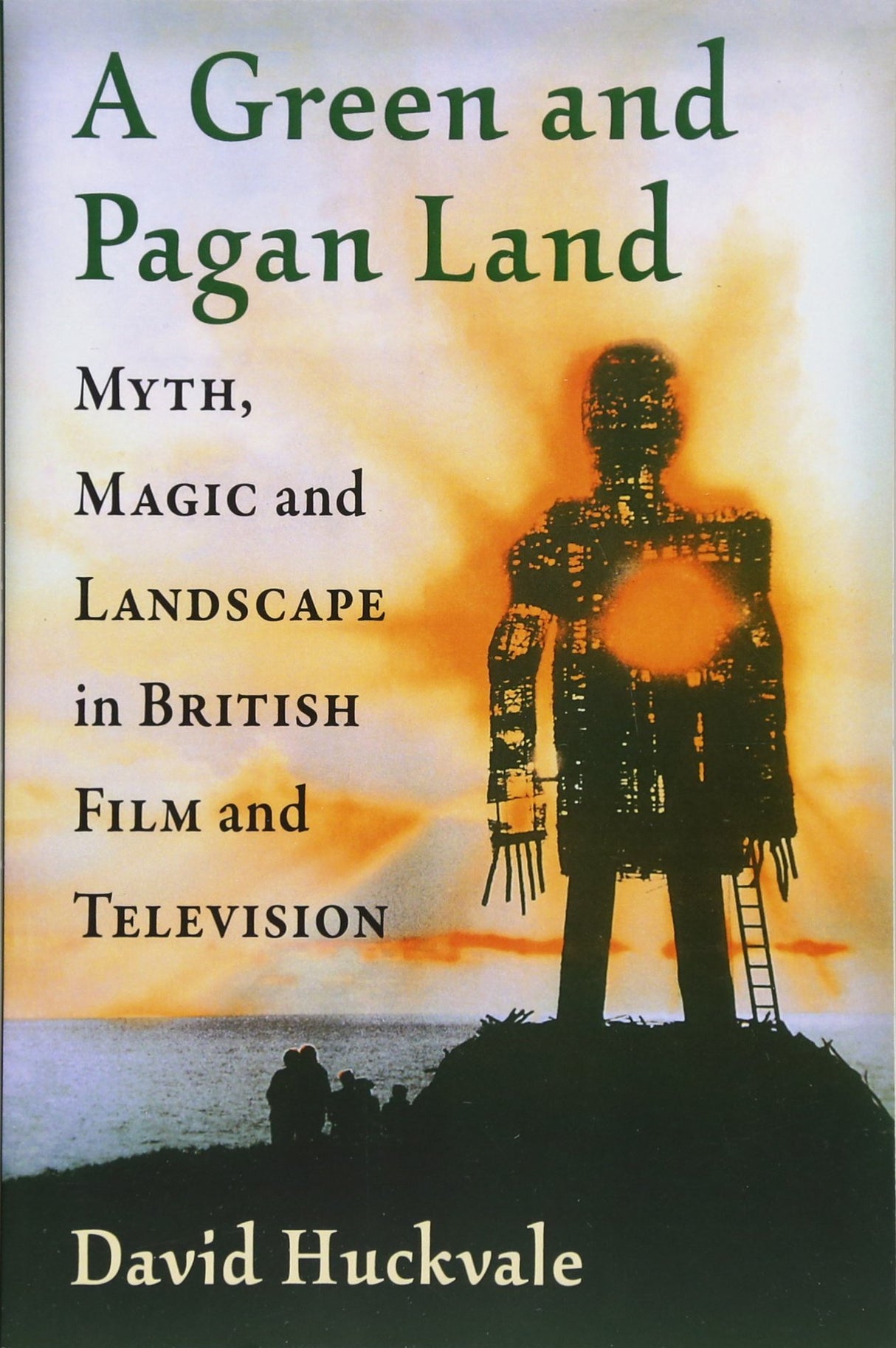A Green and Pagan Land: Myth, Magic and Landscape in British Film and Television