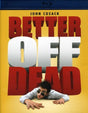 Better Off Dead - New Blu - Ray
