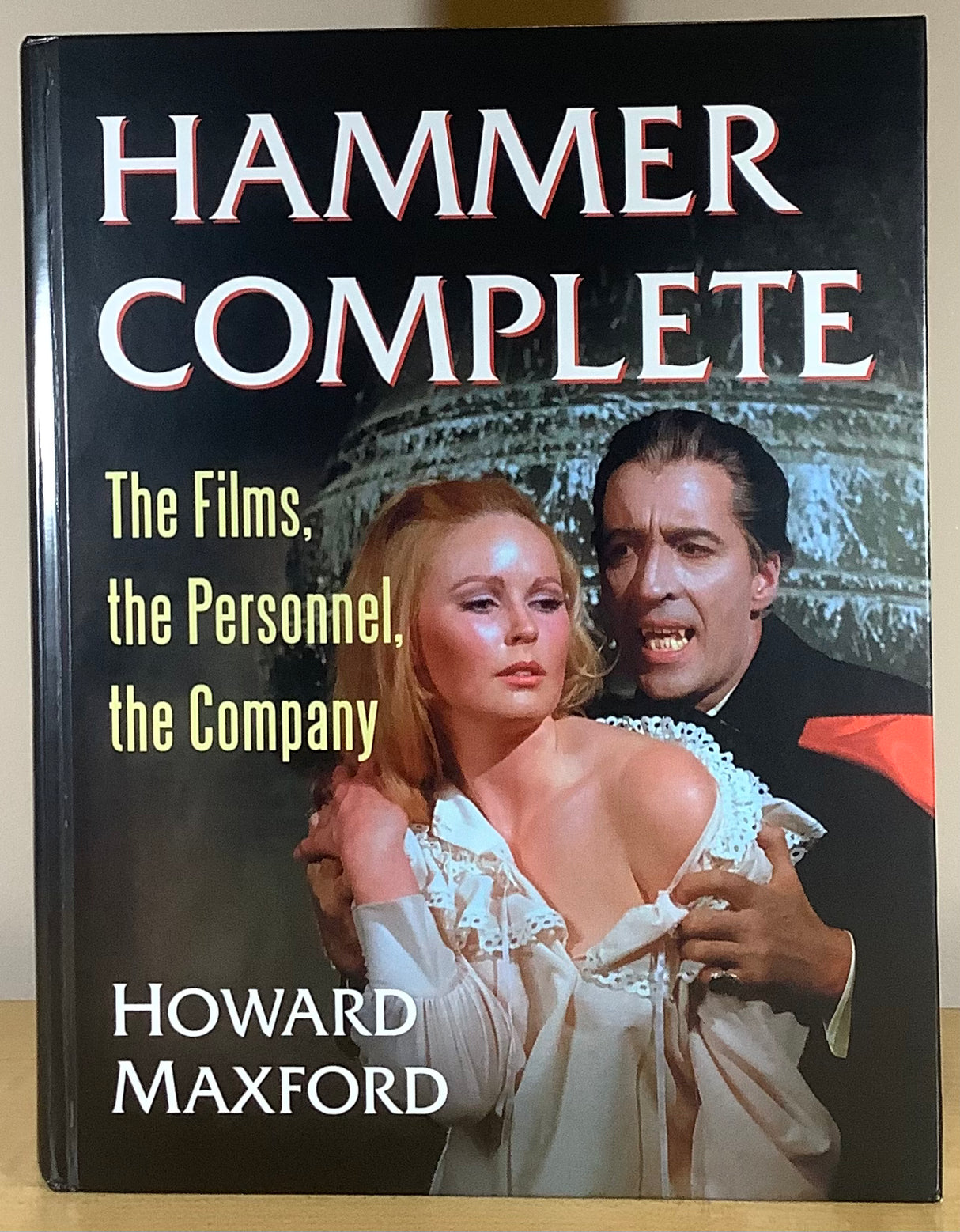 Hammer Complete: The Films, the Personnel, the Company - by Howard Maxford (Hardcover) USED